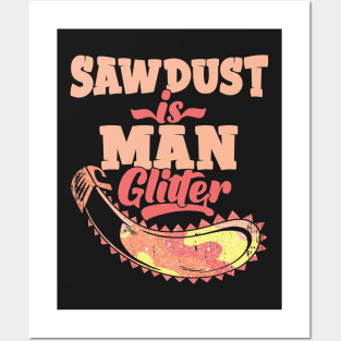 Mens Sawdust Is Man Glitter Woodworking Carpenter Gift print Posters and Art